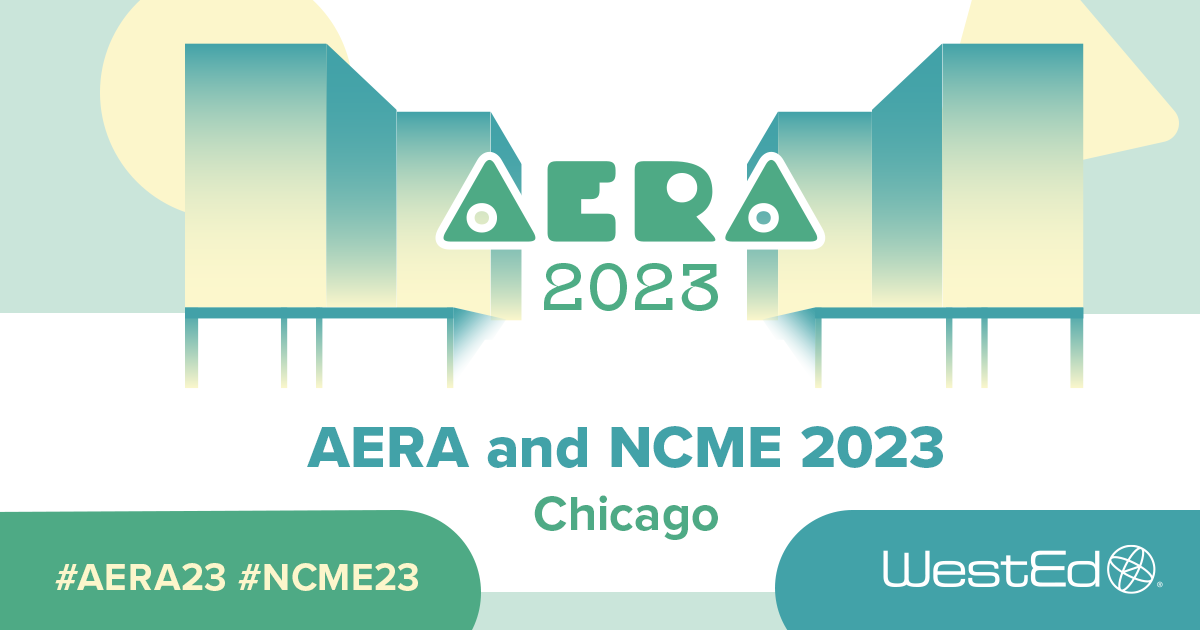 WestEd at the 2023 AERA and NCME Annual Meetings