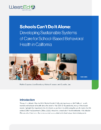 Cover image of the report - Schools Can’t Do It Alone: Developing Sustainable Systems of Care for School-Based Behavioral Health in California